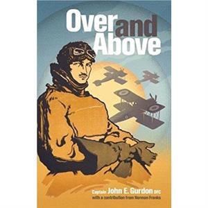 Over and Above by Capt John E Gurdon