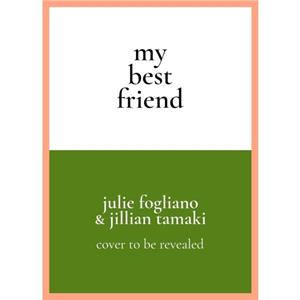 My Best Friend by Julie Fogliano & Illustrated by Jillian Tamaki