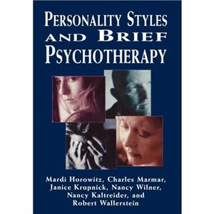 Personality Styles and Brief Psychotherapy by Mardi Horowitz