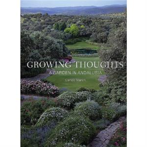 Growing Thoughts A Garden in Andalusia by Carlos March