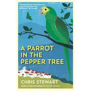 A Parrot in the Pepper Tree by Chris Stewart