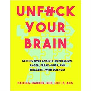 Unfuck Your Brain by Faith G. Harper