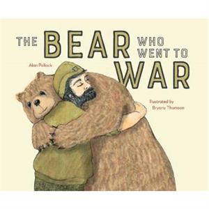 The Bear who went to War by Alan Pollock