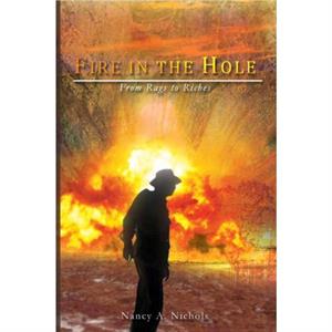 Fire in the Hole by Nancy A Nichols