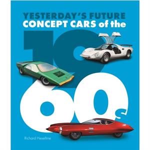 Concept Cars of the 1960s by Richard Heseltine