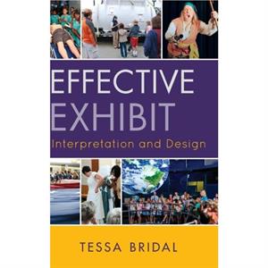 Effective Exhibit Interpretation and Design by Tessa Bridal