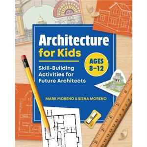 Architecture for Kids by Siena Moreno