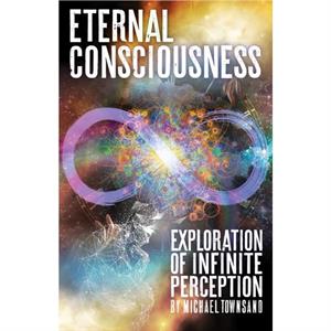 Eternal Consciousness by Michael Townsand