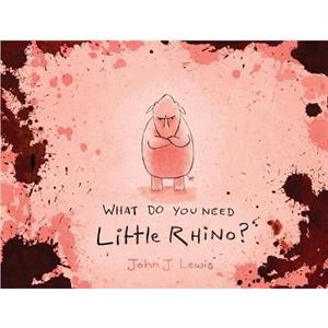 What Do You Need Little Rhino by John Lewis