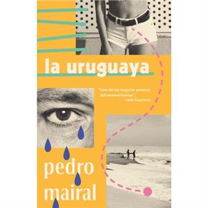 La uruguaya by Pedro Mairal