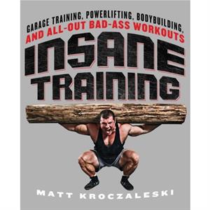 Insane Training by Matt Kroczaleski