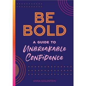 Be Bold by Anna Goldstein