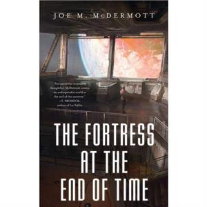 The Fortess at the End of Time by Joe M. McDermott