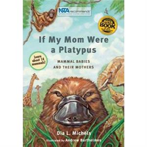 If My Mom Were A Platypus by Dia L. Michels