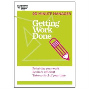 Getting Work Done HBR 20Minute Manager Series by Harvard Business Review