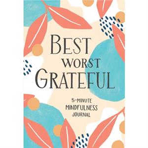 Best Worst Grateful by Spruce Books