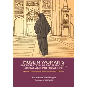 Muslim Womans Participation in Mixed Social Life by Abd alHalim Abu Shuqqah