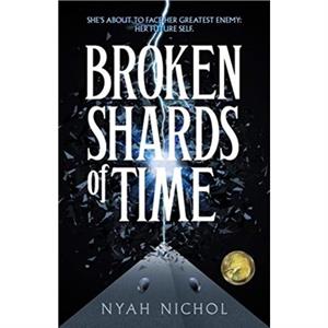 Broken Shards of Time by Nyah Nichol