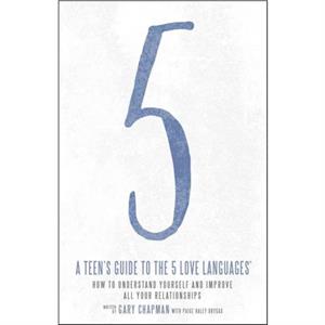 Teens Guide to the 5 Love Languages by Gary Chapman