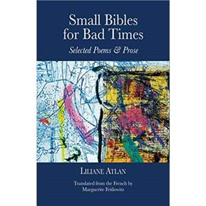 Small Bibles for Bad Times by Atlan Liliane