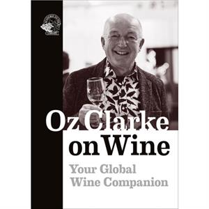 Oz Clarke on Wine by Oz Clarke