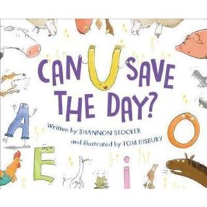 Can U Save the Day by Shannon Stocker & Illustrated by Tom Disbury