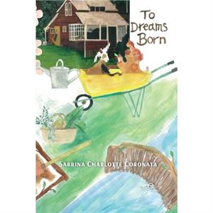 TO DREAMS BORN by Sabrina Charlotte Coronata