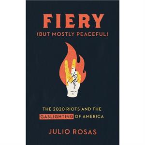 Fiery But Mostly Peaceful by Julio Rosas