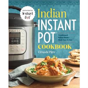 Indian Instant Pot Cookbook by Urvashi Pitre