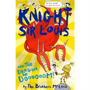 Knight Sir Louis and the Dragon of Doooooom by The Brothers McLeod