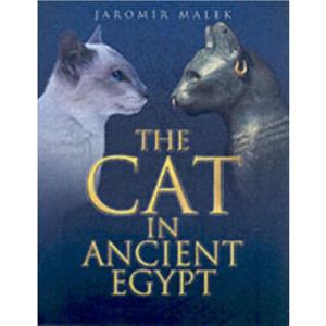 The Cat in Ancient Egypt by Jaromir Malek