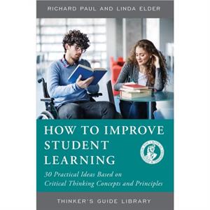 How to Improve Student Learning by Linda Elder