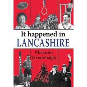 It Happened in Lancashire by Malcolm Greenhalgh