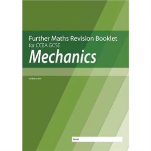 Further Mathematics Revision Booklet for CCEA GCSE Mechanics by Neill Hamilton