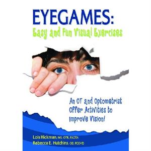 Eyegames Easy and Fun Visual Exercises by Lois HickmanRebecca Hutchins