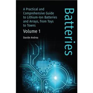 LiIon Batteries and Applications Volume 1 Batteries by Davide Andrea