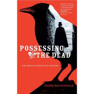 Possessing The Dead by Helen MacDonald