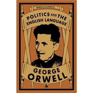 Politics and the English Language by George Orwell