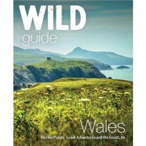 Wild Guide Wales and Marches by Daniel Start