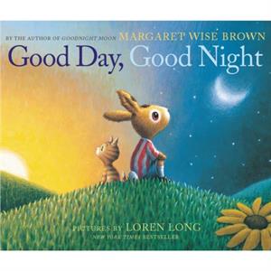 Good Day Good Night by Margaret Wise Brown & Illustrated by Loren Long