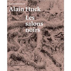 Alain Huck Les Salons Noirs by Julie Enckell Julliard