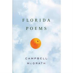 Florida Poems by Campbell McGrath