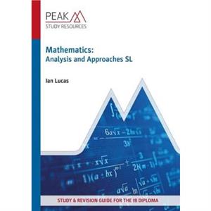 Mathematics Analysis and Approaches SL by Ian Lucas