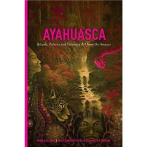 Ayahuasca by Claudia MullerEbeling