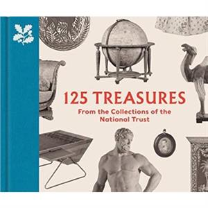 125 Treasures from the Collections of the National Trust by Tarnya Cooper