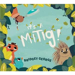 Its a Mitig by Bridget George