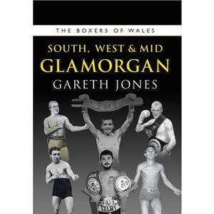 The Boxers of South West  Mid Glamorgan by Gareth Jones