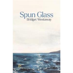 Spun Glass by Bridget Westaway