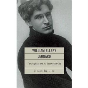 William Ellery Leonard by Neale Reinitz