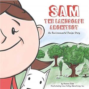 Sam the Landscape Architect by Shannon Gapp